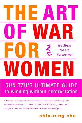 El arte de la guerra para mujeres: La guía definitiva de Sun Tzu para ganar sin enfrentamientos - The Art of War for Women: Sun Tzu's Ultimate Guide to Winning Without Confrontation