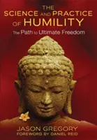 La ciencia y la práctica de la humildad: El camino hacia la libertad definitiva - The Science and Practice of Humility: The Path to Ultimate Freedom