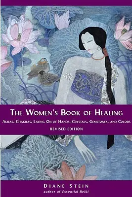 The Women's Book of Healing: Auras, Chakras, Imposición de Manos, Cristales, Piedras Preciosas y Colores - The Women's Book of Healing: Auras, Chakras, Laying on of Hands, Crystals, Gemstones, and Colors