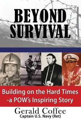 Más allá de la supervivencia: Aprovechar los tiempos difíciles - La inspiradora historia de una Pow - Beyond Survival: Building on the Hard Times - A Pow's Inspiring Story