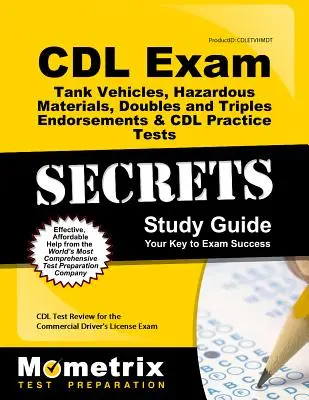 CDL Exam Secrets - Tank Vehicles, Hazardous Materials, Doubles and Triples Endorsements & CDL Practice Tests Study Guide: CDL Test Review for the Comm