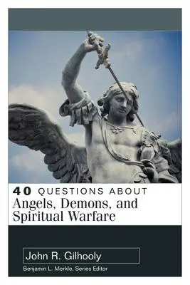 40 preguntas sobre ángeles, demonios y guerra espiritual - 40 Questions about Angels, Demons, and Spiritual Warfare