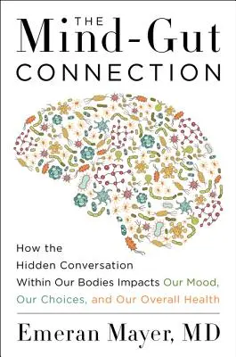 La conexión mente-intestino: Cómo la conversación oculta dentro de nuestro cuerpo influye en nuestro estado de ánimo, nuestras decisiones y nuestra salud en general. - The Mind-Gut Connection: How the Hidden Conversation Within Our Bodies Impacts Our Mood, Our Choices, and Our Overall Health