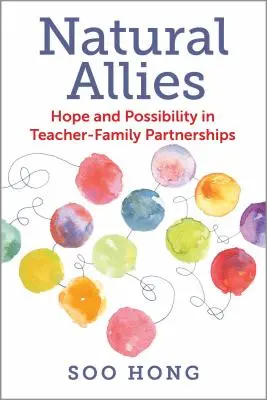 Aliados naturales: Esperanza y posibilidad en la colaboración entre profesores y familias - Natural Allies: Hope and Possibility in Teacher-Family Partnerships