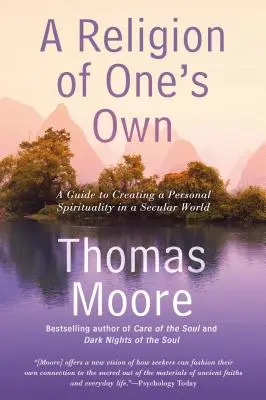 Una religión propia: Guía para crear una espiritualidad personal en un mundo secularizado - A Religion of One's Own: A Guide to Creating a Personal Spirituality in a Secular World