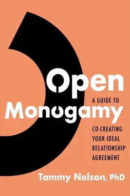 Monogamia abierta: Una guía para co-crear su acuerdo de relación ideal - Open Monogamy: A Guide to Co-Creating Your Ideal Relationship Agreement