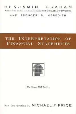 La Interpretación de los Estados Financieros: La Edición Clásica de 1937 - The Interpretation of Financial Statements: The Classic 1937 Edition