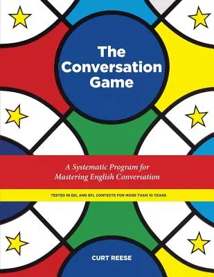 El juego de la conversación: Un programa sistemático para dominar la conversación en inglés - The Conversation Game: A Systematic Program for Mastering English Conversation