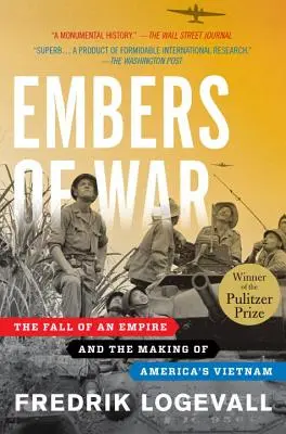 Las brasas de la guerra: La caída de un imperio y la construcción del Vietnam americano - Embers of War: The Fall of an Empire and the Making of America's Vietnam