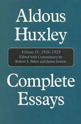 Ensayos completos de Aldous Huxley: Volumen II, 1926-1929 - Aldous Huxley Complete Essays: Volume II, 1926-1929