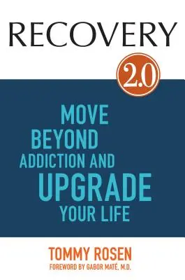 Recuperación 2.0: Supera la adicción y mejora tu vida - Recovery 2.0: Move Beyond Addiction and Upgrade Your Life