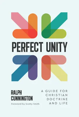 La unidad perfecta: Guía para la doctrina y la vida cristianas - Perfect Unity: A Guide for Christian Doctrine and Life