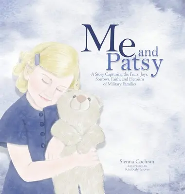 Patsy y yo: Una historia que capta los miedos, las alegrías, las penas, la fe y el heroísmo de las familias de militares - Me and Patsy: A Story Capturing the Fears, Joys, Sorrows, Faith, and Heroism of Military Families