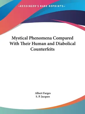 Los fenómenos místicos comparados con sus falsificaciones humanas y diabólicas - Mystical Phenomena Compared With Their Human and Diabolical Counterfeits