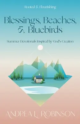 Bendiciones, playas y pájaros azules: Devocionales de verano inspirados en la creación de Dios - Blessings, Beaches, & Bluebirds: Summer Devotionals Inspired by God's Creation