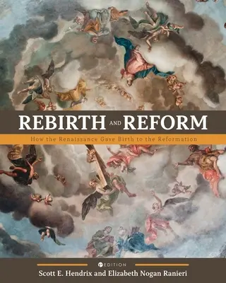 Renacimiento y reforma: Cómo el Renacimiento dio origen a la Reforma - Rebirth and Reform: How the Renaissance Gave Birth to the Reformation