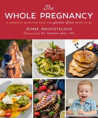 El embarazo completo: Un plan nutricional completo para futuras mamás sin gluten - The Whole Pregnancy: A Complete Nutrition Plan for Gluten-Free Moms to Be