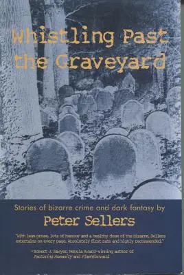 Silbando en el cementerio: Historias de crímenes extraños y fantasía oscura - Whistling Past the Graveyard: Stories of Bizarre Crime and Dark Fantasy