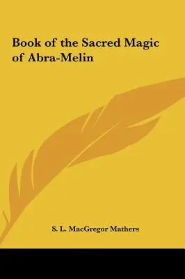 Libro de la Magia Sagrada de Abra-Melin - Book of the Sacred Magic of Abra-Melin