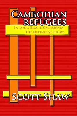 Refugiados camboyanos en Long Beach, California: El estudio definitivo - Cambodian Refugees in Long Beach, California: The Definitive Study