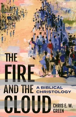 El Fuego y la Nube: Una Cristología Bíblica - The Fire and the Cloud: A Biblical Christology