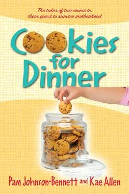 Galletas para cenar: La historia de dos madres que intentan sobrevivir a la maternidad - Cookies for Dinner: The Tales of Two Moms in Their Quest to Survive Motherhood