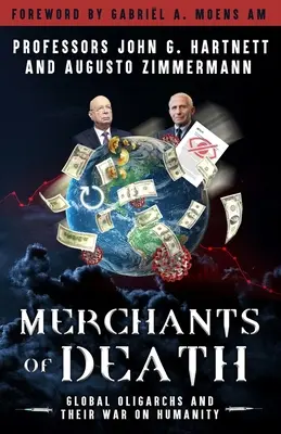 Mercaderes de la muerte: Los oligarcas globales y su guerra contra la humanidad - Merchants of Death: Global Oligarchs and Their War On Humanity