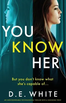 La conoces: Un thriller irresistible con un giro inesperado - You Know Her: An unputdownable thriller with a shocking twist