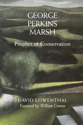 George Perkins Marsh: Profeta de la conservación - George Perkins Marsh: Prophet of Conservation