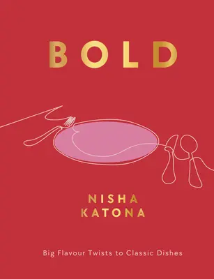 Bold: Big Flavour Twists to Classic Dishes (en inglés) - Bold: Big Flavour Twists to Classic Dishes