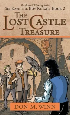 El tesoro del castillo perdido: Sir Kaye el niño caballero Libro 2 - The Lost Castle Treasure: Sir Kaye the Boy Knight Book 2