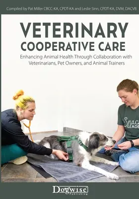 Veterinary Cooperative Care: Mejora de la salud animal mediante la colaboración con veterinarios, propietarios de mascotas y adiestradores de animales - Veterinary Cooperative Care: Enhancing Animal Health Through Collaboration with Veterinarians, Pet Owners, and Animal Trainers