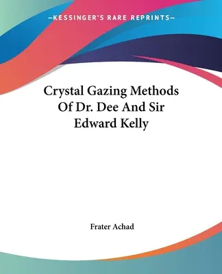 Métodos de Observación de Cristales del Dr. Dee y Sir Edward Kelly - Crystal Gazing Methods Of Dr. Dee And Sir Edward Kelly