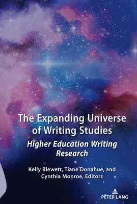 El universo en expansión de los estudios de escritura: Investigación sobre la escritura en la enseñanza superior - The Expanding Universe of Writing Studies: Higher Education Writing Research