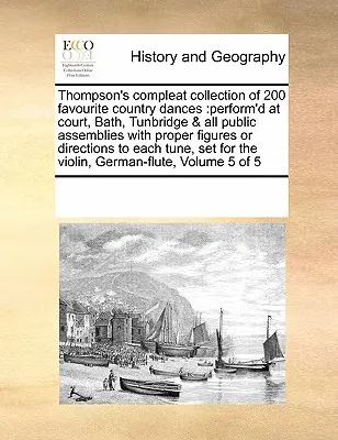Colección completa de Thompson de 200 danzas campestres favoritas: En el mundo de los negocios, las empresas y el comercio electrónico, las empresas y el comercio electrónico están en constante evolución. - Thompson's Compleat Collection of 200 Favourite Country Dances: Perform'd at Court, Bath, Tunbridge & All Public Assemblies with Proper Figures or Dir