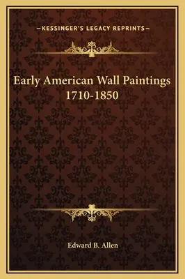 Las primeras pinturas murales americanas 1710-1850 - Early American Wall Paintings 1710-1850