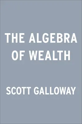 El álgebra de la riqueza: Una fórmula sencilla para la seguridad financiera - The Algebra of Wealth: A Simple Formula for Financial Security