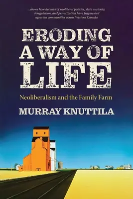 La erosión de un modo de vida: El neoliberalismo y la agricultura familiar - Eroding a Way of Life: Neoliberalism and the Family Farm
