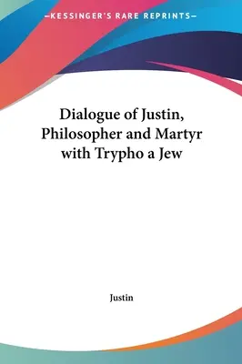 Diálogo de Justino, filósofo y mártir con Trifón judío - Dialogue of Justin, Philosopher and Martyr with Trypho a Jew