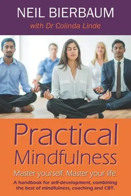 Mindfulness práctico: Domínate. Domina tu vida. - Practical Mindfulness: Master yourself. Master your life.