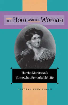 La hora y la mujer: la extraordinaria vida de Harriet Martineau - The Hour and the Woman: Harriet Martineau's Somewhat Remarkable Life