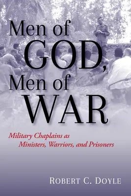 Hombres de Dios, hombres de guerra: capellanes militares como ministros, guerreros y prisioneros - Men of God, Men of War: Military Chaplains as Ministers, Warriors, and Prisoners