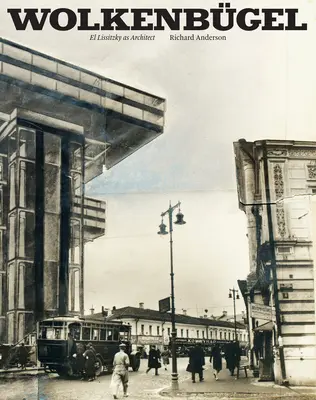 Wolkenbgel: El Lissitzky como arquitecto - Wolkenbgel: El Lissitzky as Architect