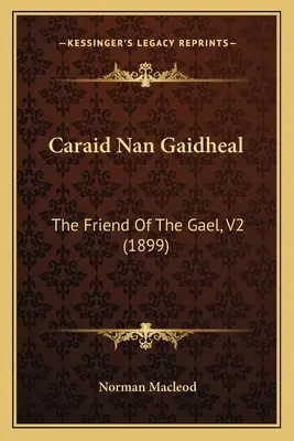 Caraid Nan Gaidheal: El Amigo Del Gael, V2 - Caraid Nan Gaidheal: The Friend Of The Gael, V2