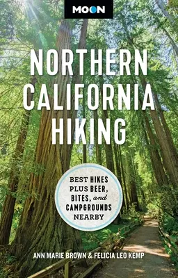 Moon Senderismo en el Norte de California: Las Mejores Excursiones, Cerveza, Bocados y Campings Cercanos - Moon Northern California Hiking: Best Hikes Plus Beer, Bites, and Campgrounds Nearby