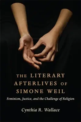 Las secuelas literarias de Simone Weil: Feminismo, justicia y el desafío de la religión - The Literary Afterlives of Simone Weil: Feminism, Justice, and the Challenge of Religion