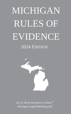 Reglas de Evidencia de Michigan; Edición 2024 - Michigan Rules of Evidence; 2024 Edition