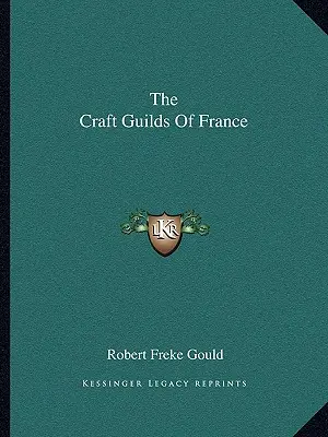 Los gremios artesanos de Francia - The Craft Guilds Of France