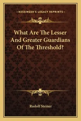 ¿Qué son los guardianes menores y mayores del umbral? - What Are The Lesser And Greater Guardians Of The Threshold?