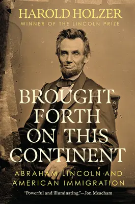 Nacido en este continente: Abraham Lincoln y la inmigración americana - Brought Forth on This Continent: Abraham Lincoln and American Immigration